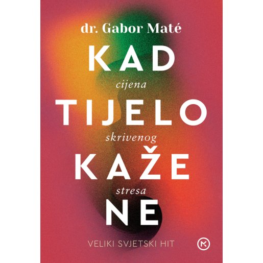 Slika Kad tijelo kaže ne, Gabor Maté